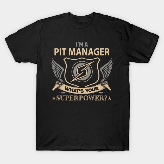 Pit Manager T Shirt - Superpower Gift Item Tee T-Shirt by Cosimiaart